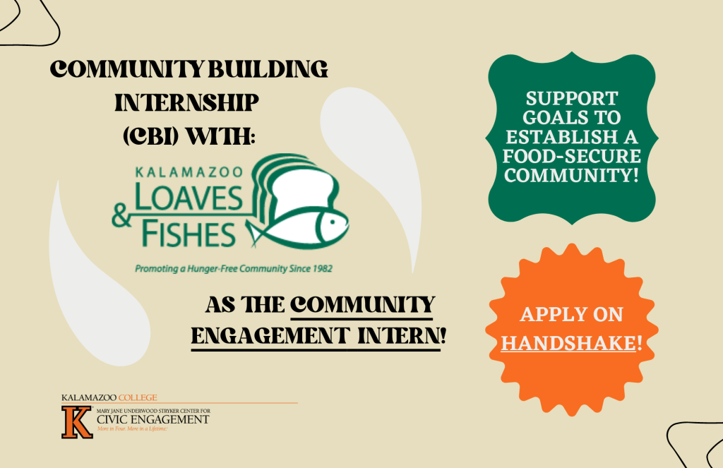 CBI with Kalamazoo Loaves & Fishes as the community engagement intern. Support goals to establish a food-secure community. Apply on Handshake! 